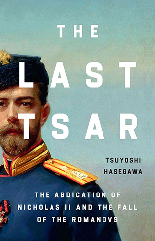 The Last Tsar - The Abdication of Nicholas II and the Fall of the Romanovs